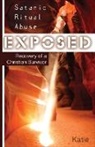 Katie, Kay Tolman, Kay Elise Tolman - Satanic Ritual Abuse Exposed: Recovery of a Christian Survivor
