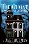 Bobbi Holmes, Anna J McIntyre - The Ghost Who Came for Christmas