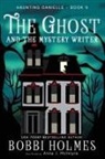 Bobbi Holmes, Anna J McIntyre - The Ghost and the Mystery Writer