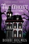 Bobbi Holmes, Anna McIntyre - The Ghost Who Stayed Home