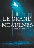 Henr Alain-Fournier, Henri Alain-Fournier, Henri-Alba Alain-Fournier, Henri-Alban Alain-Fournier - Le Grand Meaulnes