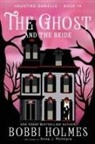 Bobbi Holmes, Anna J McIntyre - The Ghost and the Bride