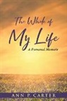 Ann P. Carter - The Whole of My Life: A Personal Memoir