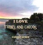 Carole Ayres, Carole Ayres - I Love Turks and Caicos