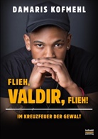Damaris Kofmehl - Flieh, Valdir, flieh!