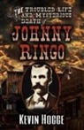 Kevin Hogge - The Troubled Life and Mysterious Death of Johnny Ringo