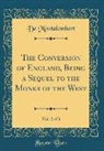 De Montalembert - The Conversion of England, Being a Sequel to the Monks of the West, Vol. 2 of 3 (Classic Reprint)