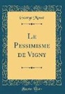 George Mosse - Le Pessimisme de Vigny (Classic Reprint)