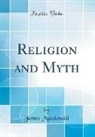 James Macdonald - Religion and Myth (Classic Reprint)