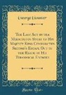 George Gounter - The Last ACT in the Miraculous Story of His Majesty King Charles the Second's Escape Out of the Reach of His Tyrannical Enemies (Classic Reprint)