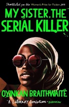 Oyinkan Braithwaite - My Sister, the Serial Killer