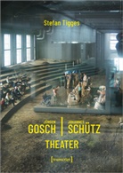 Stefan Tigges - Jürgen Gosch/Johannes Schütz Theater