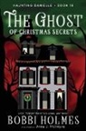 Bobbi Holmes, Elizabeth Mackey, Anna J McIntyre - The Ghost of Christmas Secrets