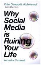 Katherine Ormerod - Why Social Media is Ruining Your Life