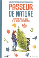 Cindy Chapelle, Emilie Lagoeyte, Titwane - Passeur de nature : transmettre le goût de la nature aux enfants