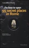 Costantino D'Orazio, D. Ohnheiser - The keys to open 99 secret places in Rome