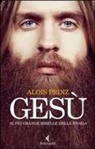 Alois Prinz - Gesù. Il più grande ribelle della Storia