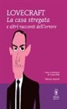 H. P. Lovecraft, G. Pilo - La casa stregata e altri racconti dell'orrore