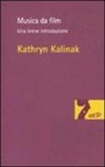 Kathryn Kalinak - Musica da film. Una breve introduzione