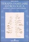 Erich Bauer - Terapia familiare astrologica. Antenati, stelle e psicoterapia