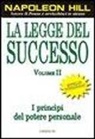 Napoleon Hill - Hill, N: Legge del successo. Lezione 1: I princìpi del poter