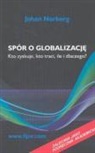 Johan Norberg - Spor o globalizacje Kto zyskuje kto traci ile i dlaczego