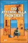 Renato Zilio - Dio attende alla frontiera