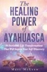 Marc Mclean - The Healing Power Of Ayahuasca