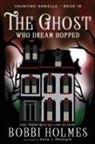 Bobbi Holmes, Elizabeth Mackey, Anna J McIntyre - The Ghost Who Dream Hopped
