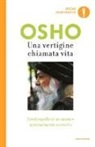 Osho - Una vertigine chiamata vita. Autobiografia di un mistico spiritualmente scorretto