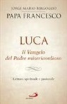 Francesco (Jorge Mario Bergoglio) - Luca. Il vangelo del padre misericordioso. Lettura spirituale e pastorale