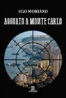 Ugo Moriano - Agguato a Montecarlo