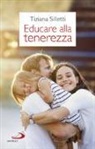 Tiziana Silletti - Educare alla tenerezza. Per una pedagogia dell'amore