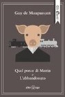 Guy de Maupassant, D. Pontuale - Quel porco di Morin e L'abbandonato