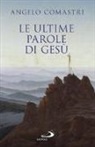 Angelo Comastri - Le ultime parole di Gesù