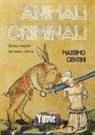 Massimo Centini - Animali criminali. Bestie e mostri tra mito e storia