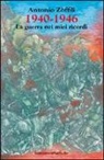 Antonio Zoffili - 1940-1946. La guerra nei miei ricordi