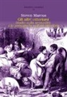 Steven Marcus - Gli altri vittoriani. Studio sulla sessualità e la pornografia nell'età vittoriana