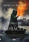 Morgan Rhodes - Il principe dei ghiacci. La saga dei tre regni