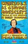 Robert Schumann, S. Isserlis - Consigli ai giovani musicisti, o regole di vita musicale di Robert Schumann