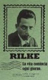 Rainer Maria Rilke, M. Federici Solari - La vita comincia ogni giorno. Lettere di saggezza e commozione