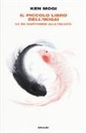 Ken Mogi - Il piccolo libro dell'ikigai. La via giapponese alla felicità
