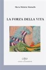 Maria Michela Marinello - La forza della vita