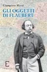 Giampiero Marzi - Gli oggetti di Flaubert