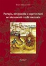 Enzo Marcaccioli - Perugia, stregoneria e superstizioni nei documenti e nelle memorie