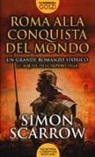 Simon Scarrow - Roma alla conquista del mondo