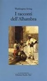 Washington Irving, R. Mamoli Zorzi, Rosella Mamoli Zorzi - I racconti dell'Alhambra