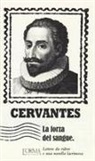 Miguel de Cervantes - La forza del sangue. Lettere da ridere e una novella lacrimosa
