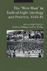 Jorge Dagnino, Jorge (Universidad De Los Andes Dagnino, Matthew Feldman, Feldman Matthew, Paul Stocker, Dr Jorge (Universidad de los Andes Dagnino... - The "New Man" in Radical Right Ideology and Practice, 1919 4