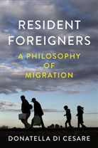 Donatella Di Cesare, D Di Cesare, Donatella Di Cesare, Di Cesare Donatella - Resident Foreigners - A Philosophy of Migration